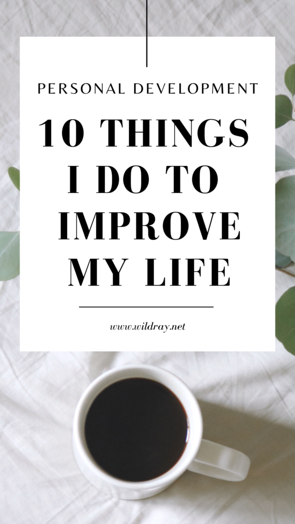 10 things I do to improve my life